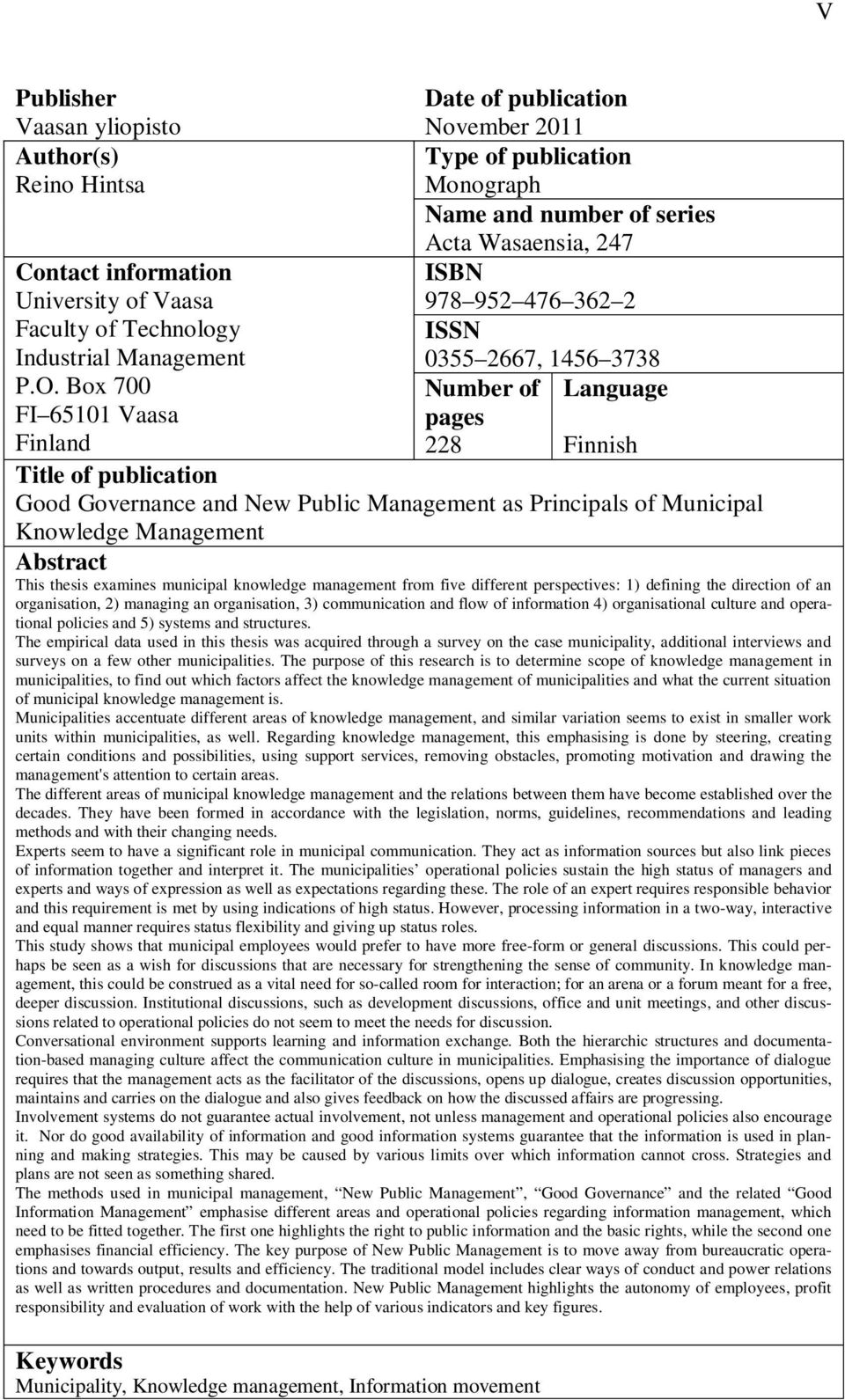 Box 700 Number of Language FI 65101 Vaasa pages Finland 228 Finnish Title of publication Good Governance and New Public Management as Principals of Municipal Knowledge Management Abstract This thesis