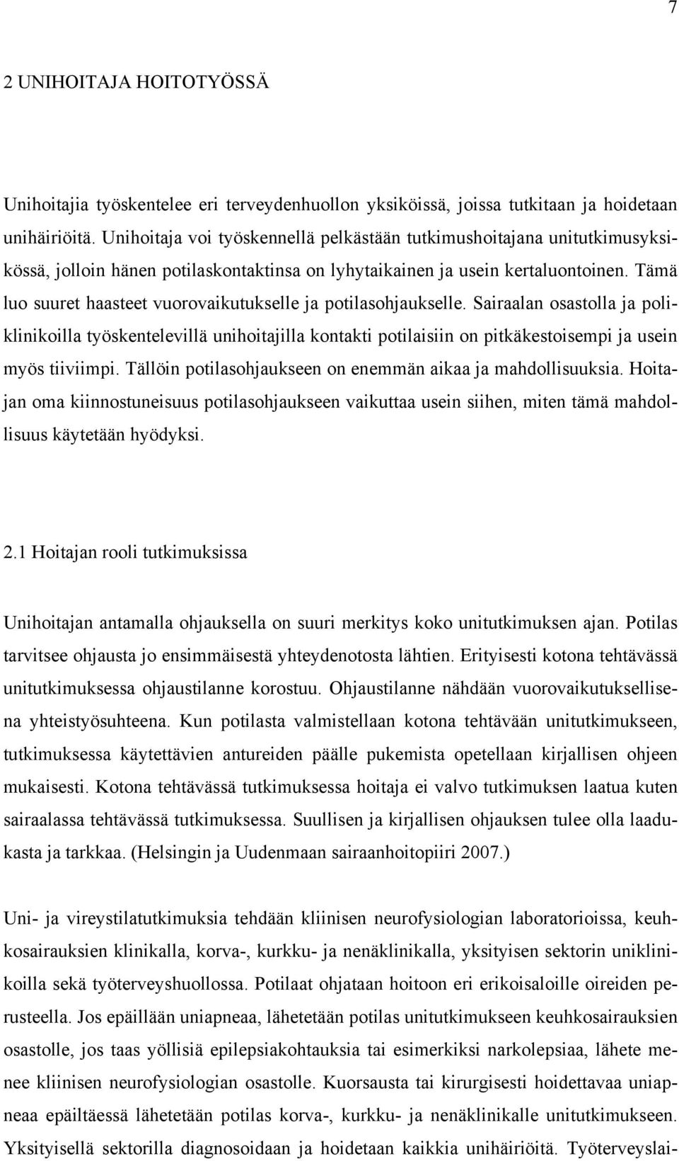 Tämä luo suuret haasteet vuorovaikutukselle ja potilasohjaukselle.