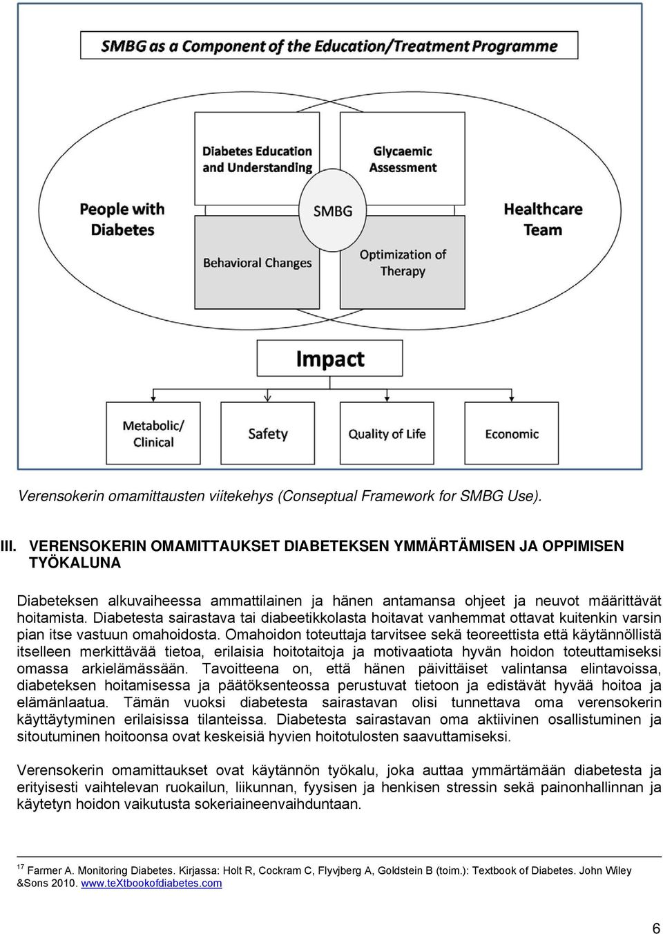 Diabetesta sairastava tai diabeetikkolasta hoitavat vanhemmat ottavat kuitenkin varsin pian itse vastuun omahoidosta.