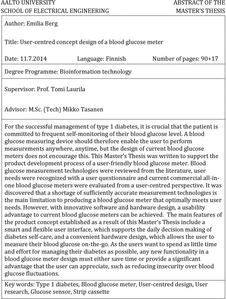 (Tech) Mikko Tasanen For the successful management of type 1 diabetes, it is crucial that the patient is committed to frequent self-monitoring of their blood glucose level.