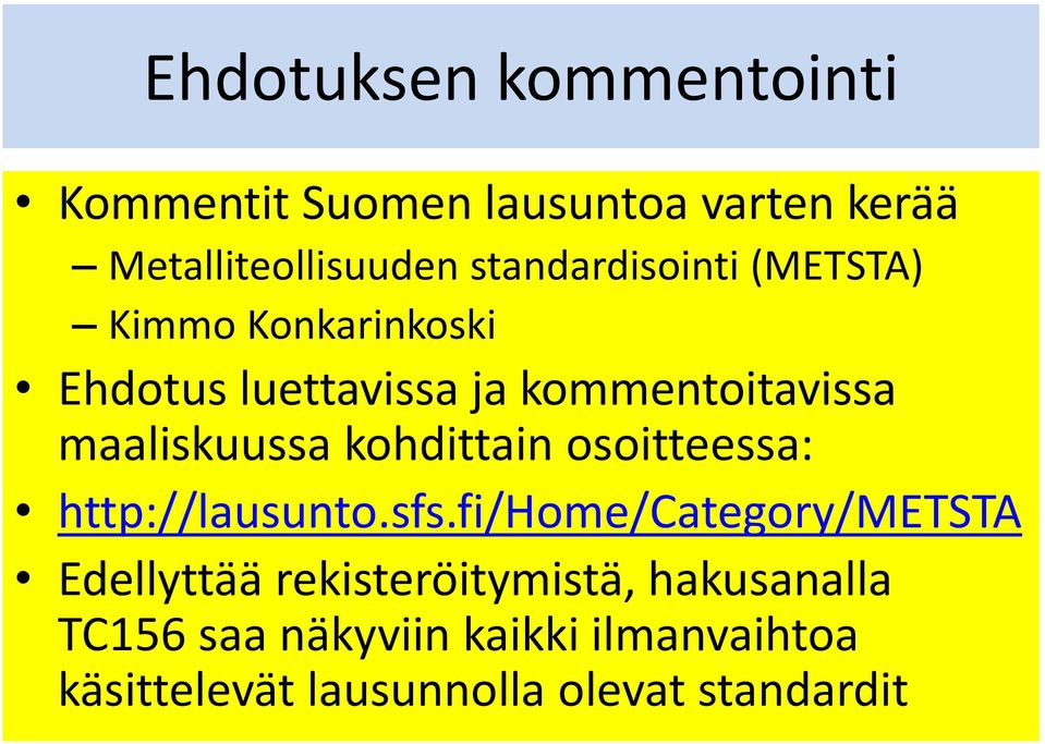 maaliskuussa kohdittain osoitteessa: http://lausunto.sfs.