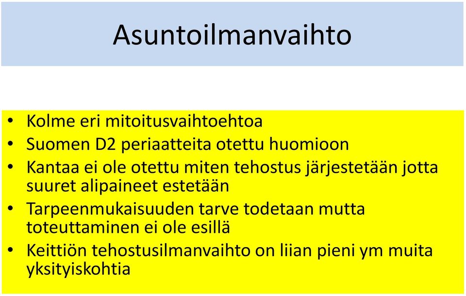 suuret alipaineet estetään Tarpeenmukaisuuden tarve todetaan mutta