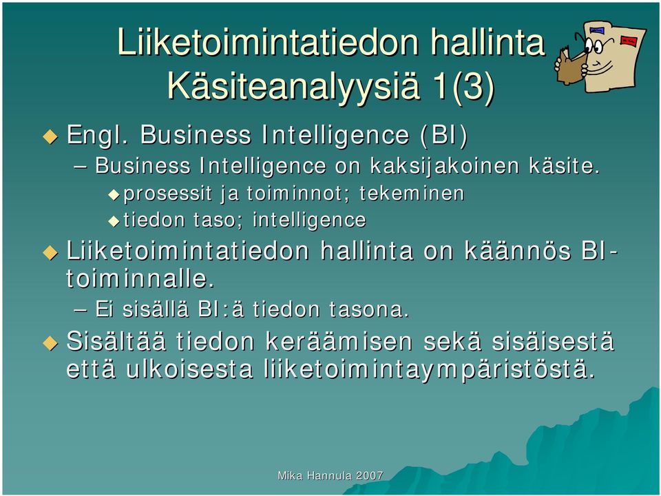 k prosessit ja toiminnot; tekeminen tiedon taso; intelligence Liiketoimintatiedon hallinta on