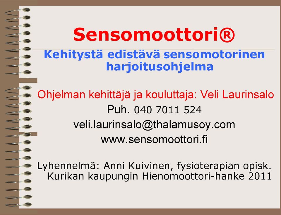 040 7011 524 veli.laurinsalo@thalamusoy.com www.sensomoottori.