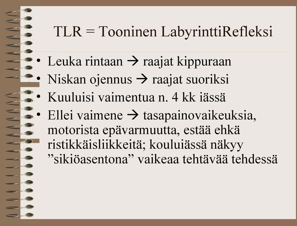4 kk iässä Ellei vaimene tasapainovaikeuksia, motorista