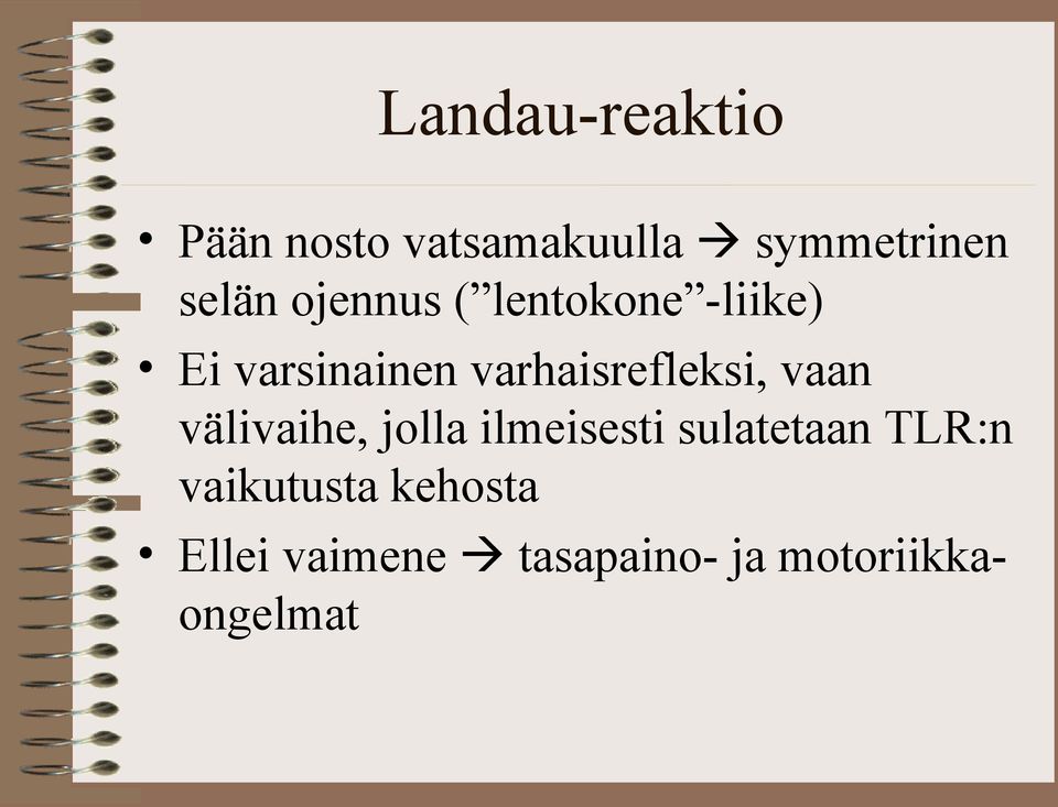 varhaisrefleksi, vaan välivaihe, jolla ilmeisesti
