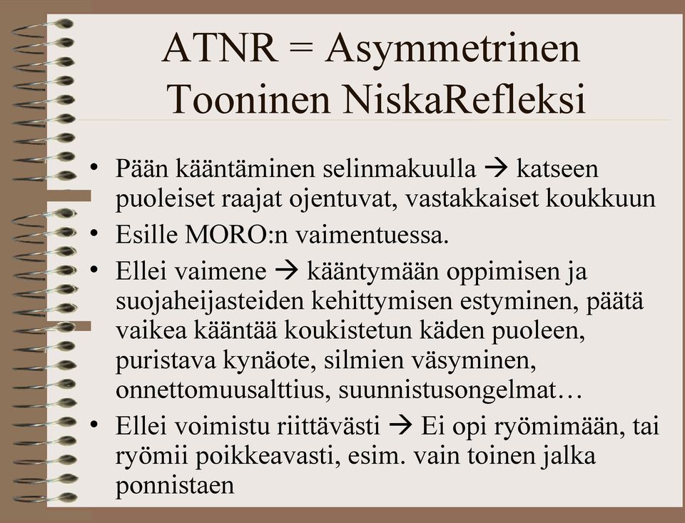 Ellei vaimene kääntymään oppimisen ja suojaheijasteiden kehittymisen estyminen, päätä vaikea kääntää koukistetun