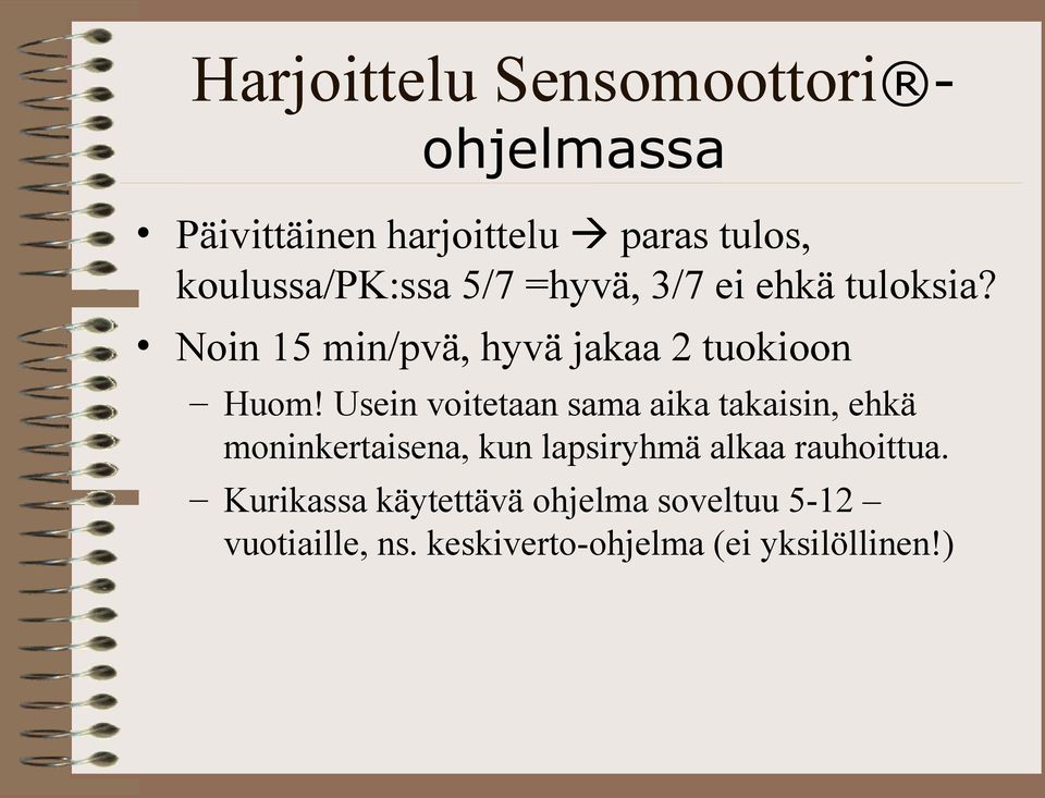 Noin 15 min/pvä, hyvä jakaa 2 tuokioon Huom!