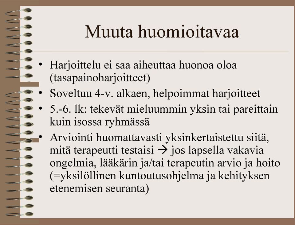 lk: tekevät mieluummin yksin tai pareittain kuin isossa ryhmässä Arviointi huomattavasti