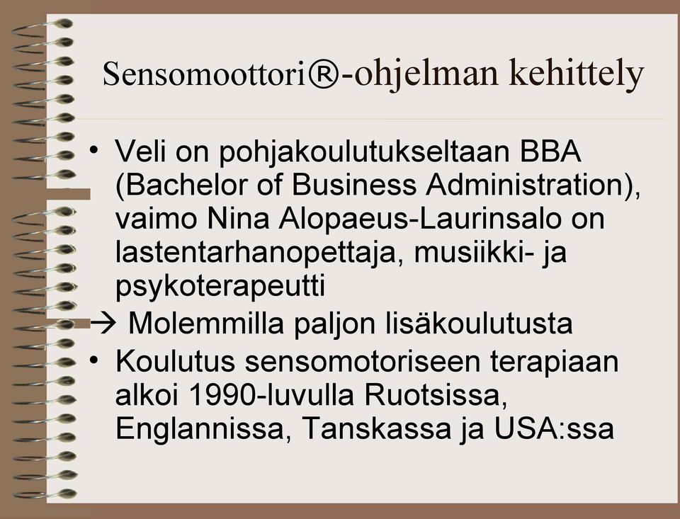 lastentarhanopettaja, musiikki- ja psykoterapeutti Molemmilla paljon