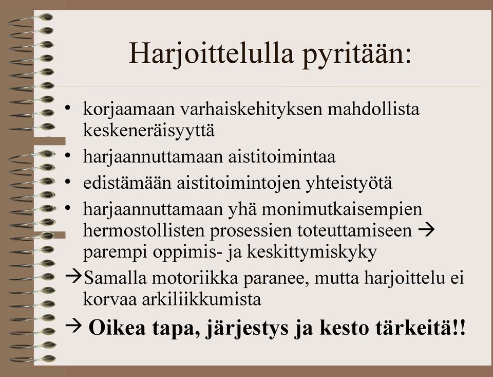 monimutkaisempien hermostollisten prosessien toteuttamiseen parempi oppimis- ja keskittymiskyky