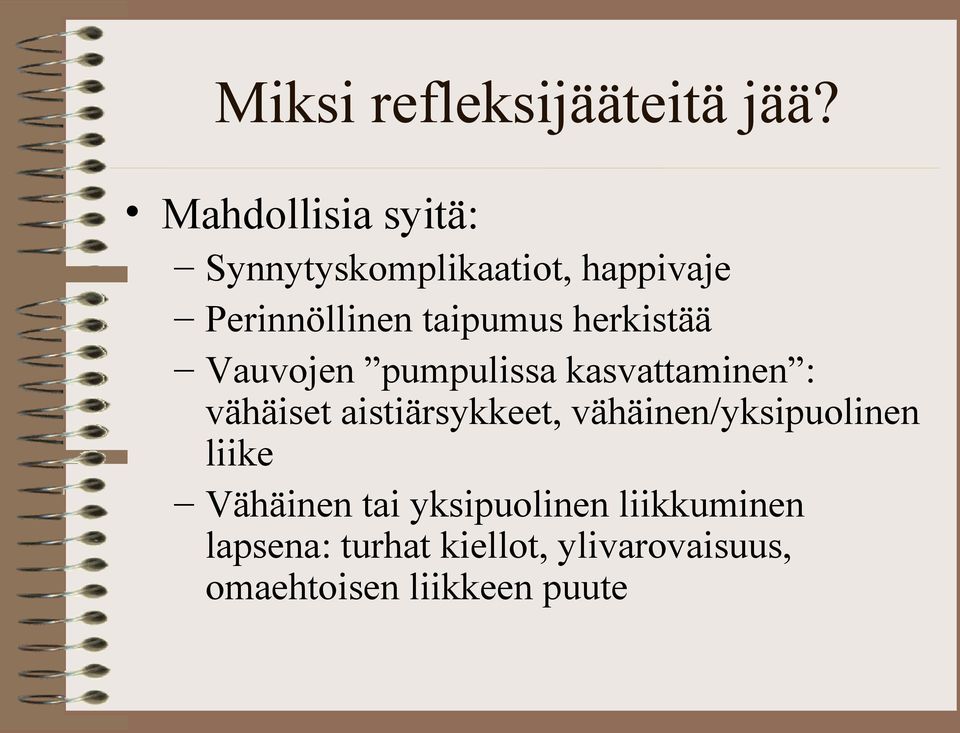 herkistää Vauvojen pumpulissa kasvattaminen : vähäiset aistiärsykkeet,