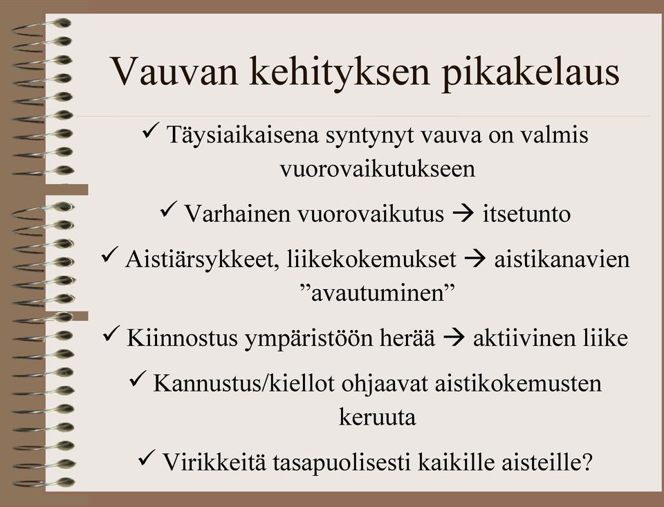 liikekokemukset aistikanavien avautuminen Kiinnostus ympäristöön herää