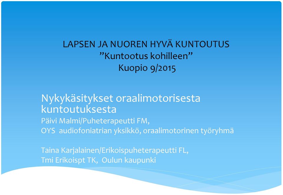 Malmi/Puheterapeutti FM, OYS audiofoniatrian yksikkö,