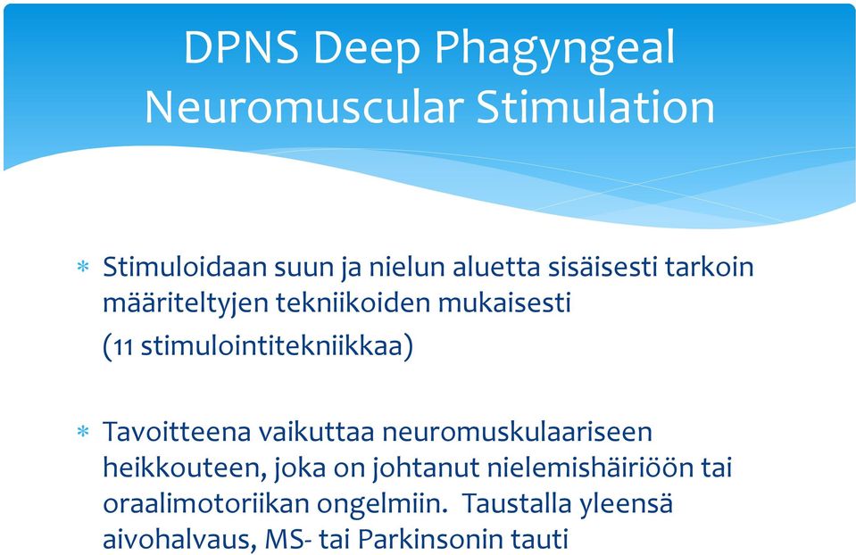 Tavoitteena vaikuttaa neuromuskulaariseen heikkouteen, joka on johtanut