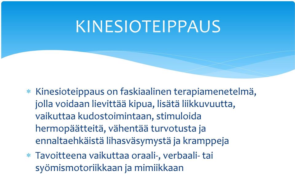 stimuloida hermopäätteitä, vähentää turvotusta ja ennaltaehkäistä