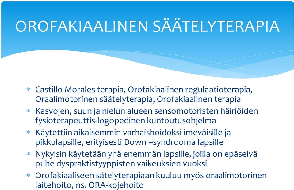 varhaishoidoksi imeväisille ja pikkulapsille, erityisesti Down syndrooma lapsille Nykyisin käytetään yhä enemmän lapsille, joilla on