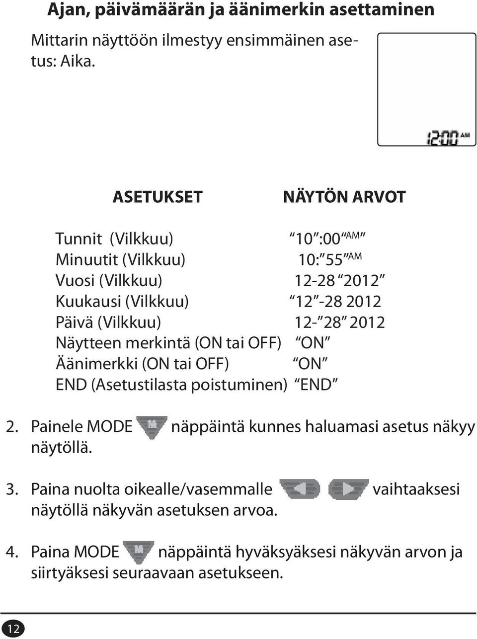(Vilkkuu) 12-28 2012 Näytteen merkintä (ON tai OFF) ON END (Asetustilasta poistuminen) END 2.