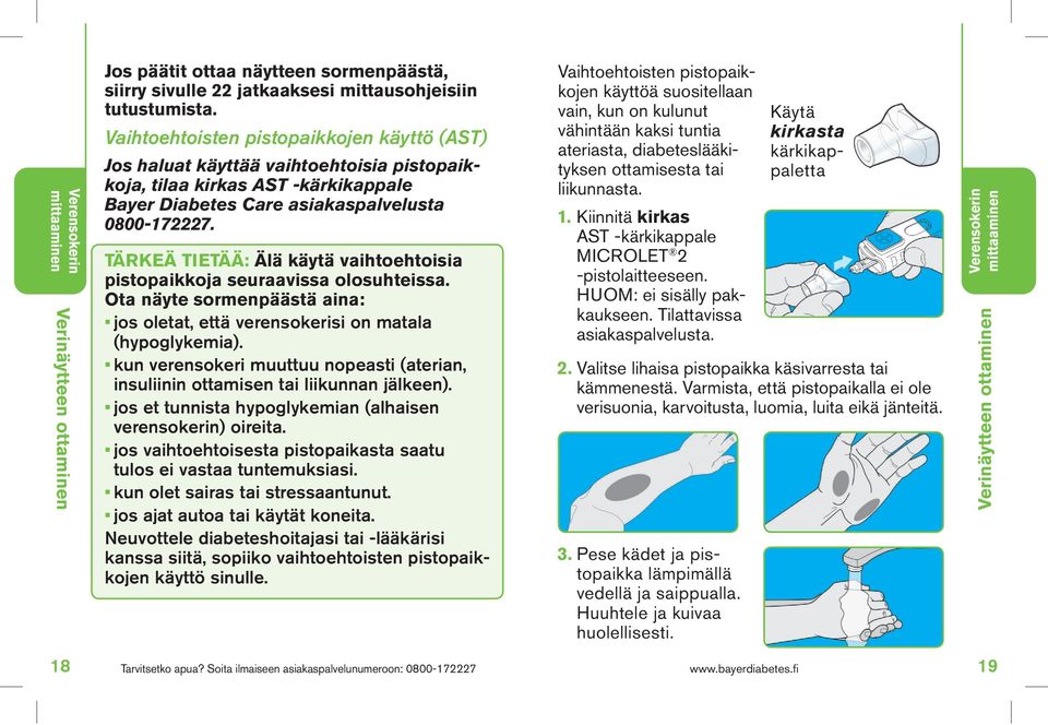 TÄRKEÄ TIETÄÄ: Älä käytä vaihtoehtoisia pistopaikkoja seuraavissa olosuhteissa. Ota näyte sormenpäästä aina: jos oletat, että verensokerisi on matala (hypoglykemia).