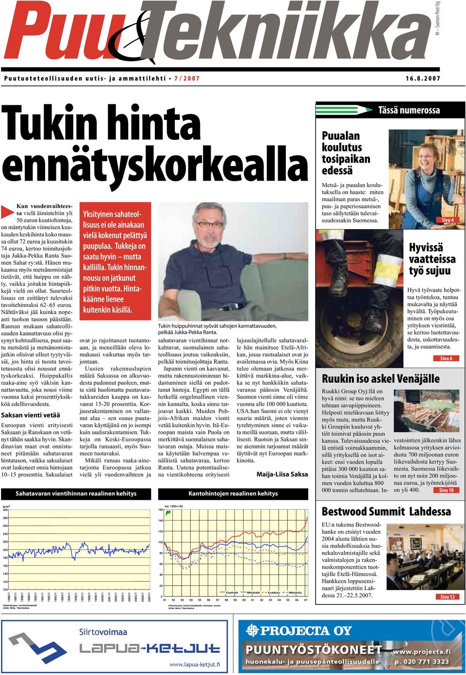 euroa, kertoo toimitusjohtaja Jukka-Pekka Ranta Suomen Sahat ry:stä. Hänen mukaansa myös metsänomistajat tietävät, että huippu on nähty, vaikka joitakin hintapiikkejä vielä on ollut.