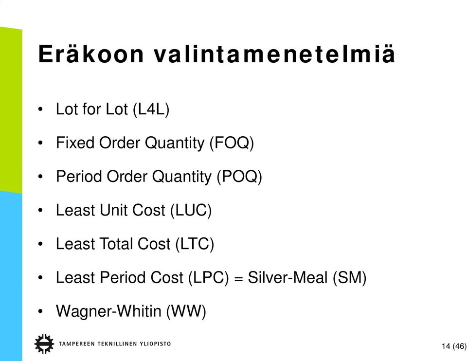 Least Unit Cost (LUC) Least Total Cost (LTC) Least