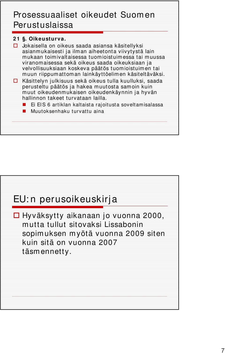 velvollisuuksiaan koskeva päätös tuomioistuimen tai muun riippumattoman lainkäyttöelimen käsiteltäväksi.