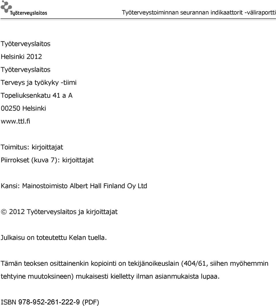 Työterveyslaitos ja kirjoittajat Julkaisu on toteutettu Kelan tuella.