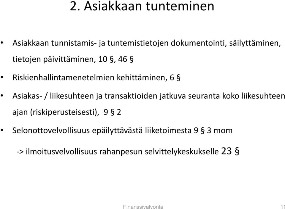 transaktioiden jatkuva seuranta koko liikesuhteen ajan (riskiperusteisesti), 9 2 Selonottovelvollisuus