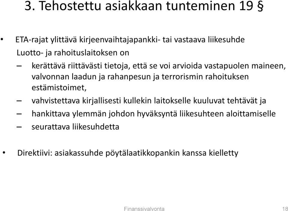 rahoituksen estämistoimet, vahvistettava kirjallisesti kullekin laitokselle kuuluvat tehtävät ja hankittava ylemmän johdon