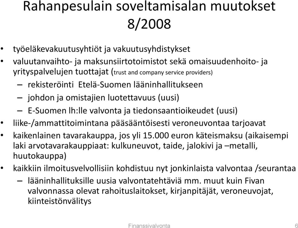 pääsääntöisesti veroneuvontaa tarjoavat kaikenlainen tavarakauppa, jos yli 15.