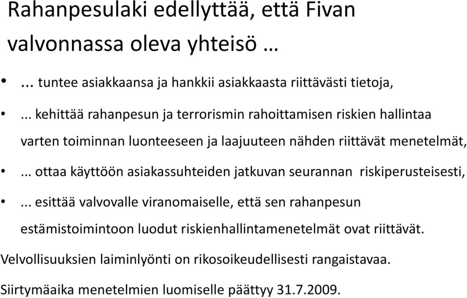 .. ottaa käyttöön asiakassuhteiden jatkuvan seurannan riskiperusteisesti,.