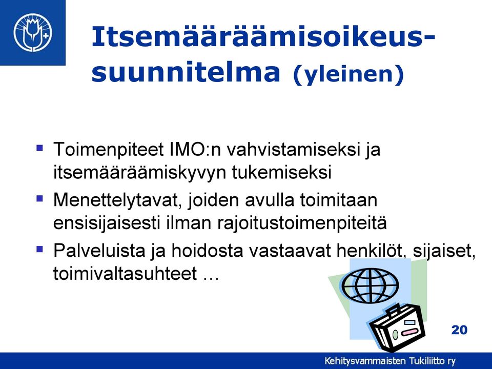 joiden avulla toimitaan ensisijaisesti ilman rajoitustoimenpiteitä