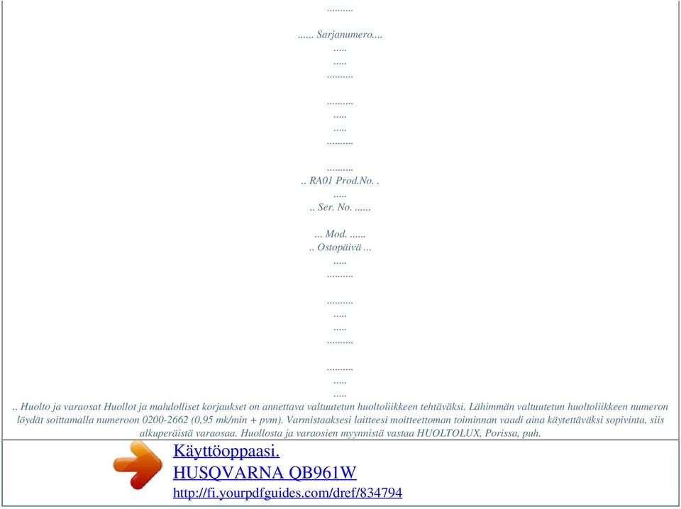 Lähimmän valtuutetun huoltoliikkeen numeron löydät soittamalla numeroon 0200-2662 (0,95 mk/min + pvm).