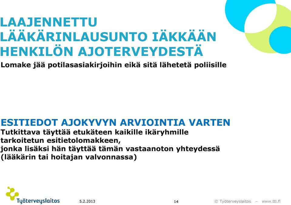 VARTEN Tutkittava täyttää etukäteen kaikille ikäryhmille tarkoitetun