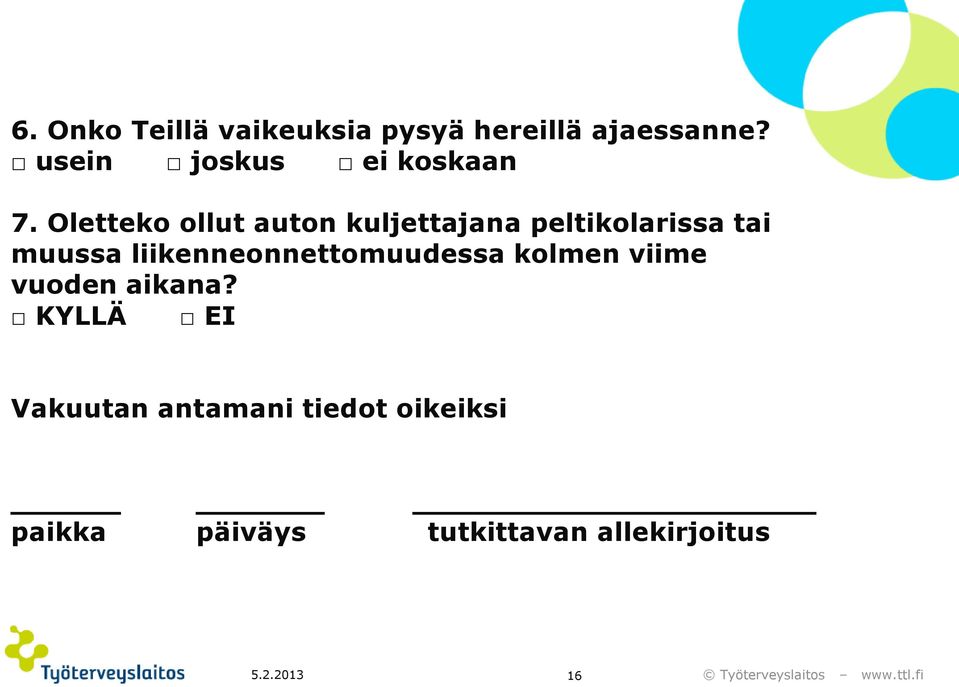 Oletteko ollut auton kuljettajana peltikolarissa tai muussa