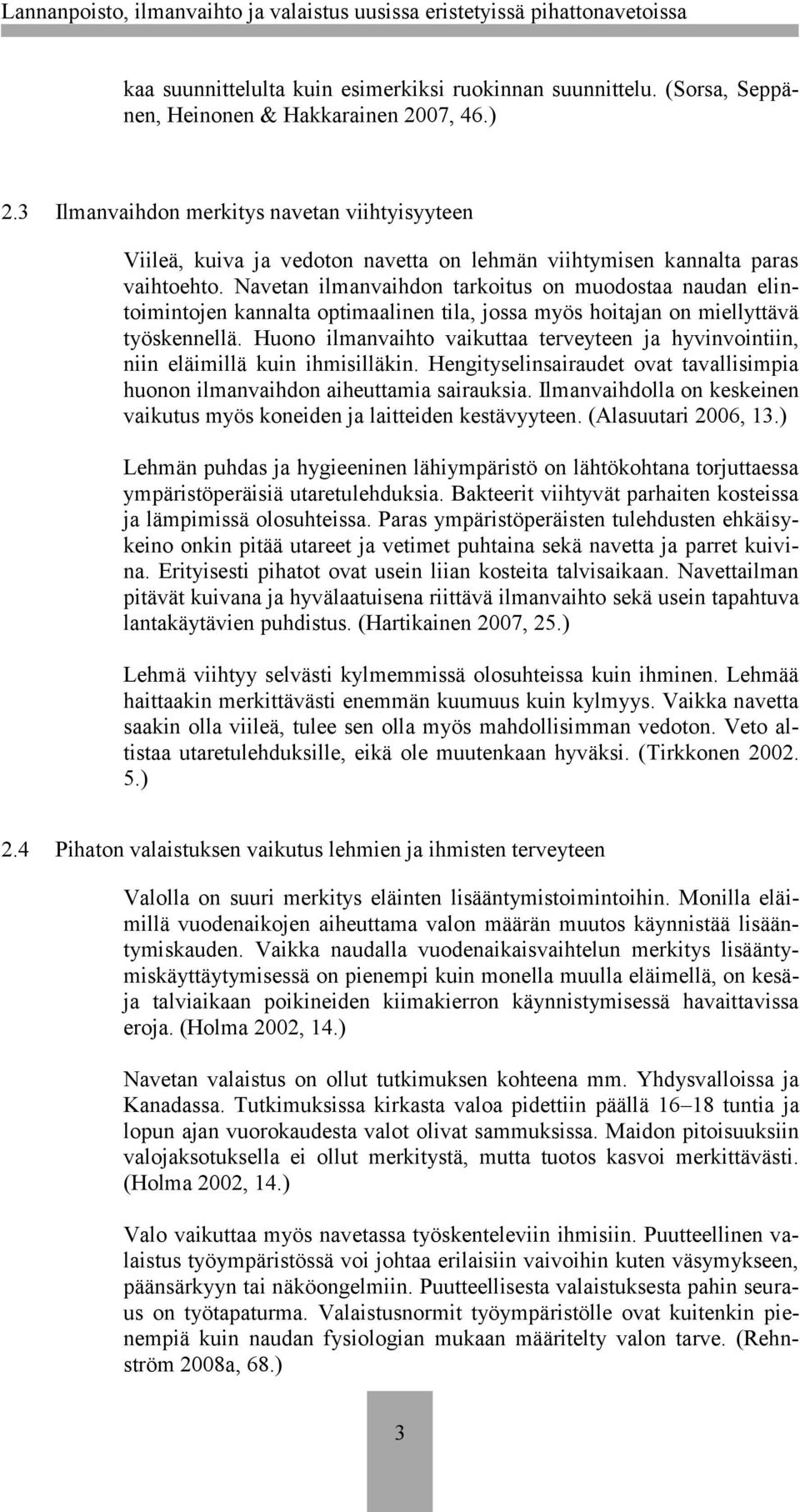 Navetan ilmanvaihdon tarkoitus on muodostaa naudan elintoimintojen kannalta optimaalinen tila, jossa myös hoitajan on miellyttävä työskennellä.