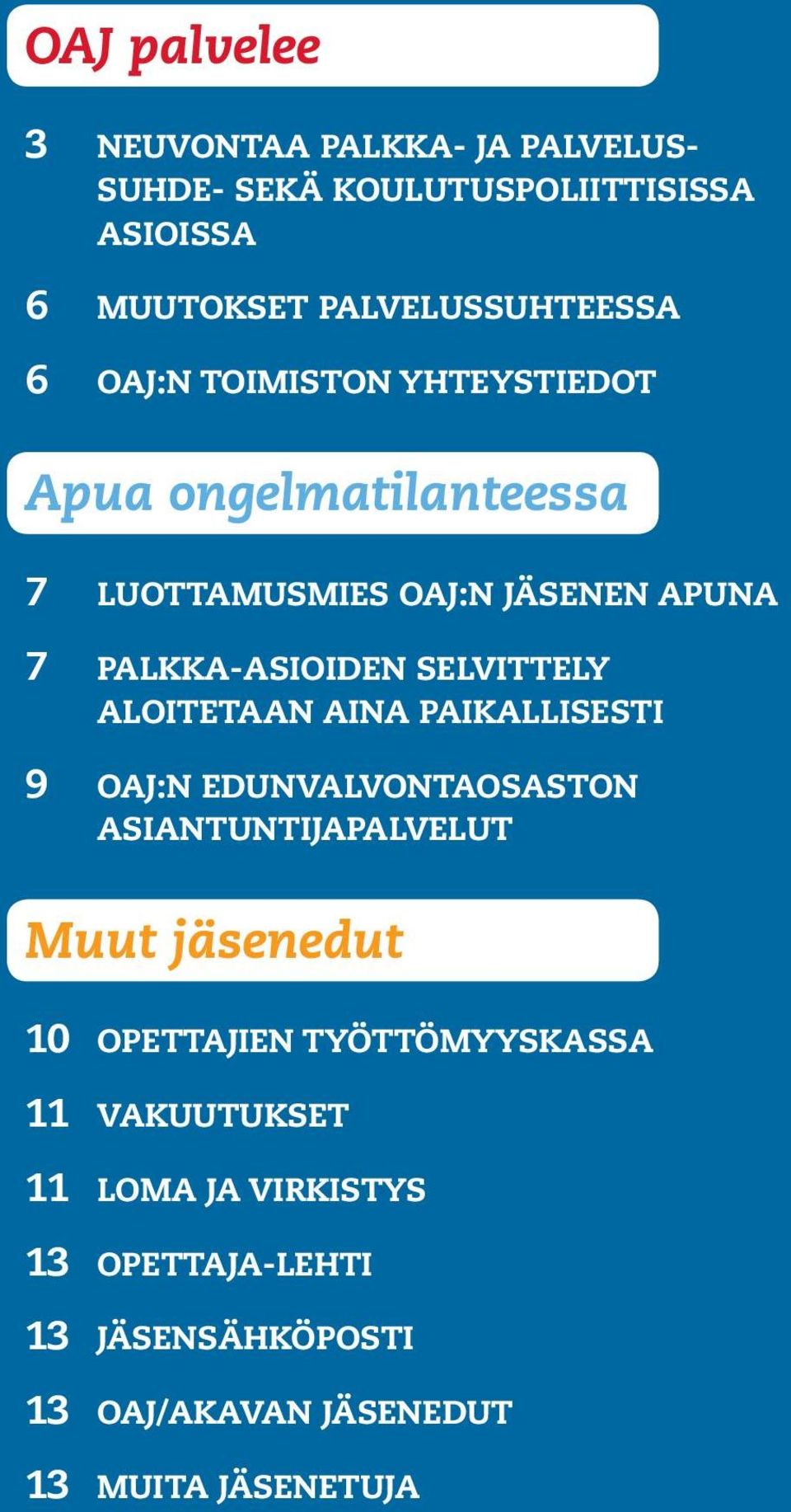 aloitetaan aina paikallisesti 9 OAJ:n edunvalvontaosaston asiantuntijapalvelut Muut jäsenedut 10 Opettajien
