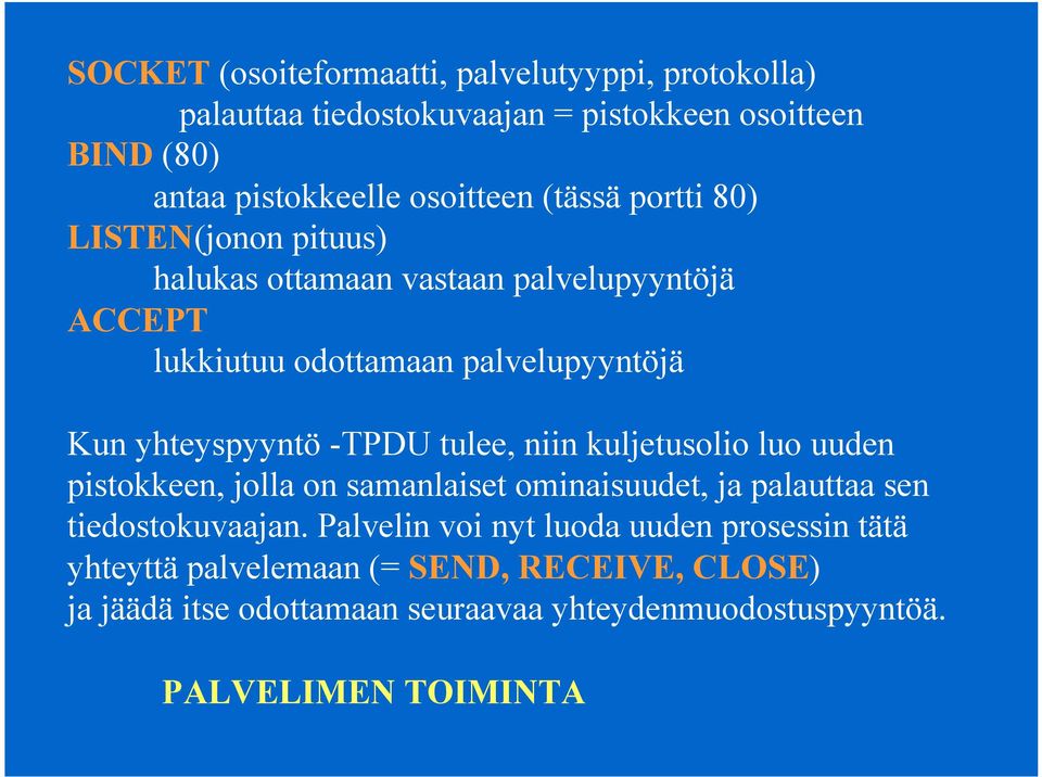 -TPDU tulee, niin kuljetusolio luo uuden pistokkeen, jolla on samanlaiset ominaisuudet, ja palauttaa sen tiedostokuvaajan.