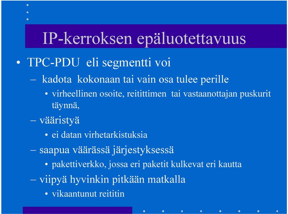 vääristyä ei datan virhetarkistuksia saapua väärässä järjestyksessä pakettiverkko,