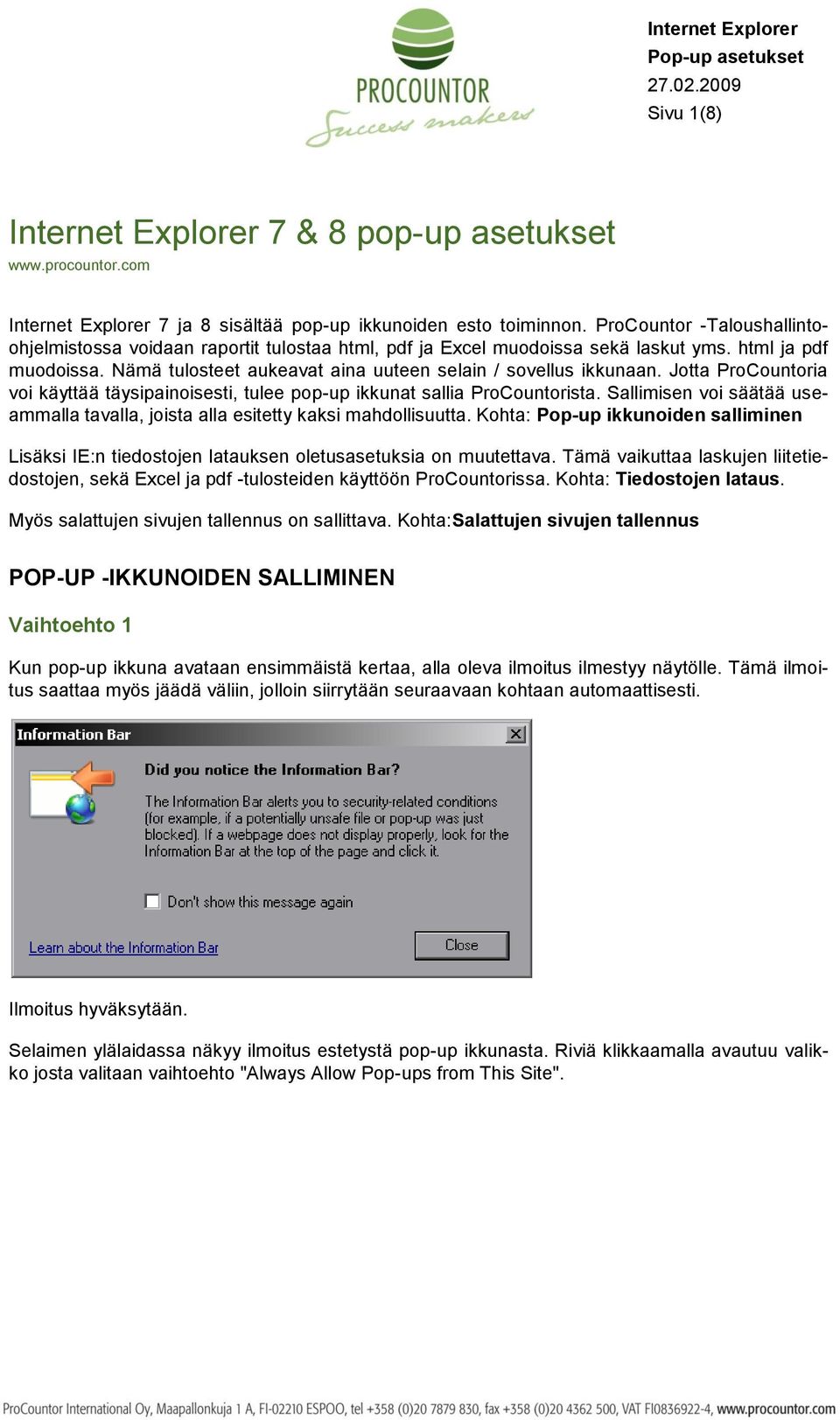 Jotta ProCountoria voi käyttää täysipainoisesti, tulee pop-up ikkunat sallia ProCountorista. Sallimisen voi säätää useammalla tavalla, joista alla esitetty kaksi mahdollisuutta.