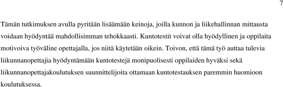 Kuntotestit voivat olla hyödyllinen ja oppilaita motivoiva työväline opettajalla, jos niitä käytetään oikein.