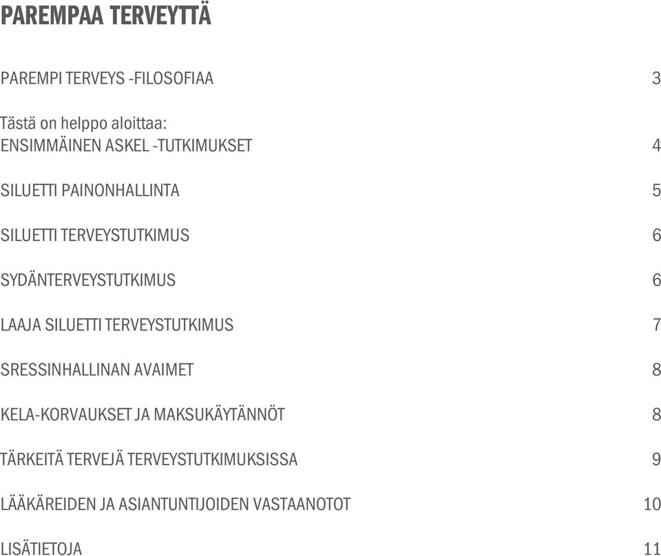 LAAJA SILUETTI TERVEYSTUTKIMUS 7 SRESSINHALLINAN AVAIMET 8 KELA-KORVAUKSET JA MAKSUKÄYTÄNNÖT 8