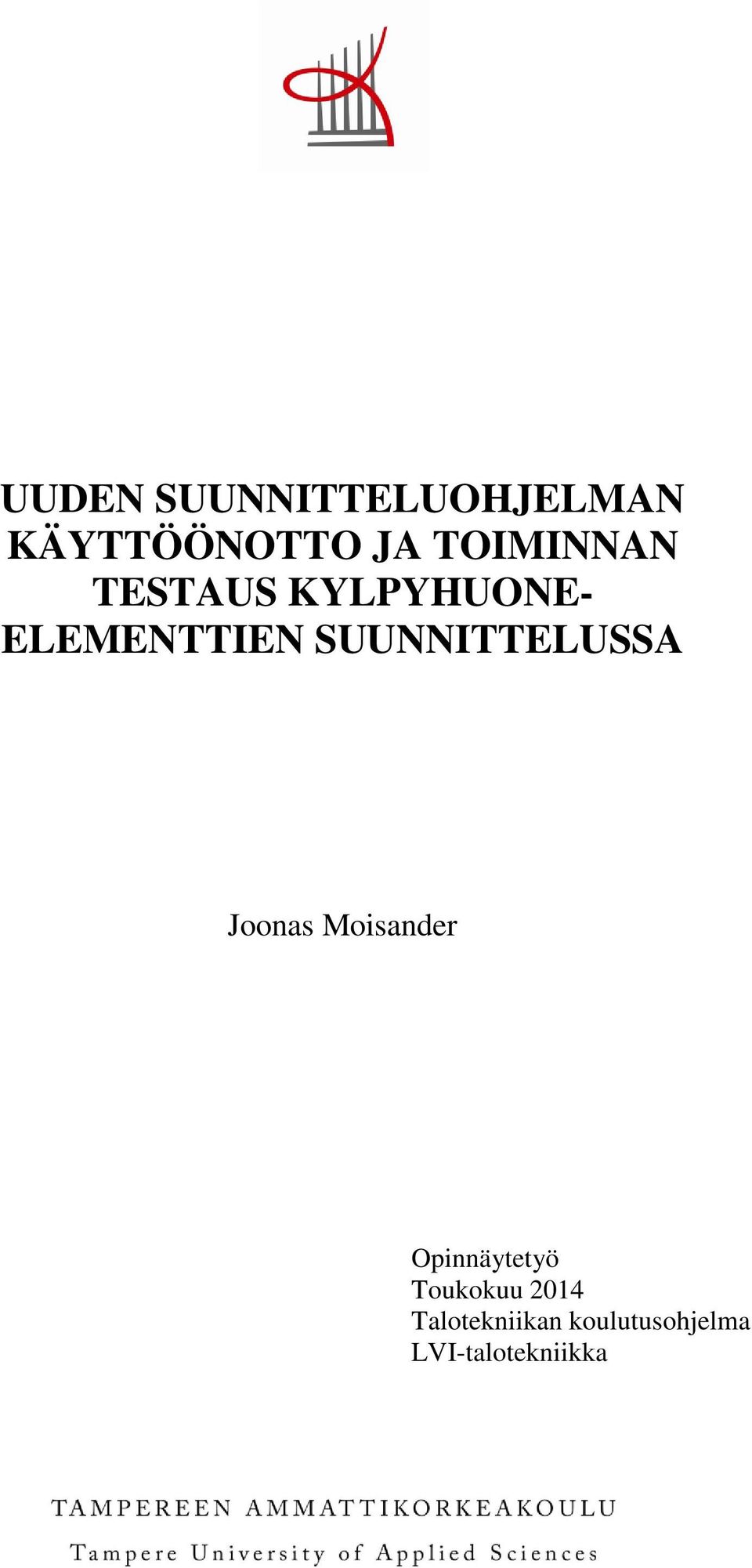 SUUNNITTELUSSA Joonas Moisander Opinnäytetyö