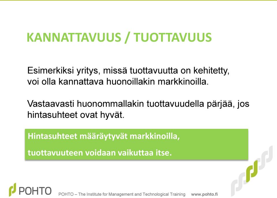 Vastaavasti huonommallakin tuottavuudella pärjää, jos hintasuhteet