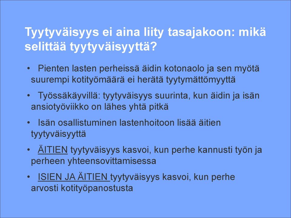tyytyväisyys suurinta, kun äidin ja isän ansiotyöviikko on lähes yhtä pitkä Isän osallistuminen lastenhoitoon lisää