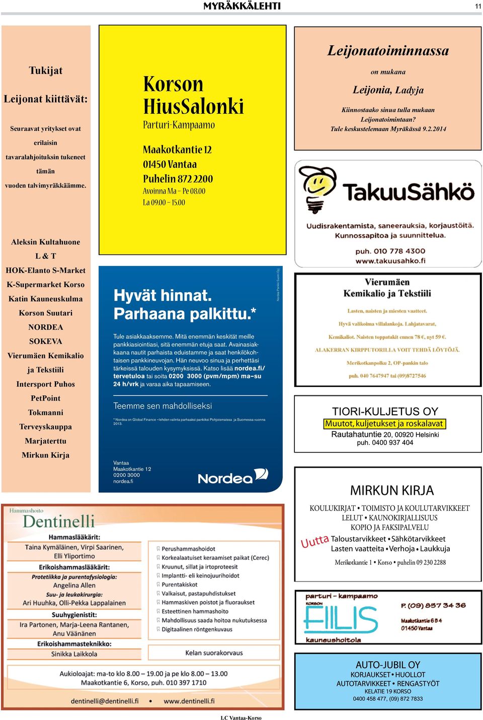 00 Leijonatoiminnassa on mukana Leijonia, Ladyja Kiinnostaako sinua tulla mukaan Leijonatoimintaan? Tule keskustelemaan Myräkässä 9.2.