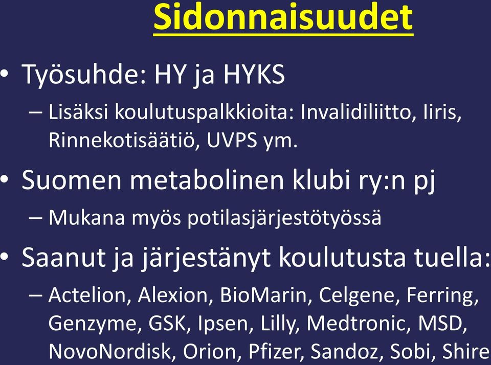 Suomen metabolinen klubi ry:n pj Mukana myös potilasjärjestötyössä Saanut ja järjestänyt
