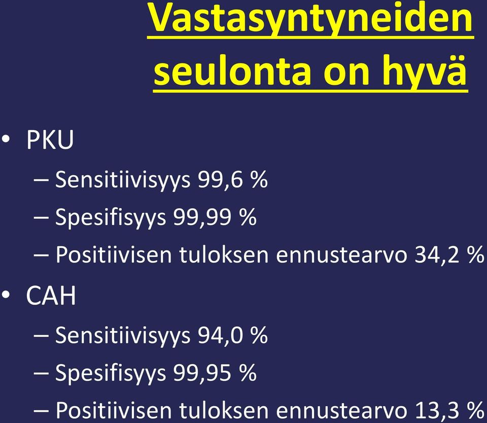 Positiivisen tuloksen ennustearvo 34,2 % CAH