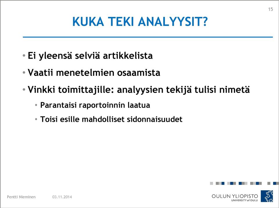 menetelmien osaamista Vinkki toimittajille: