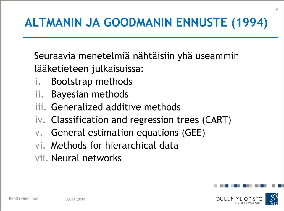 Generalized additive methods iv. Classification and regression trees (CART) v.